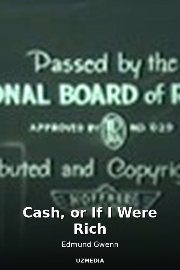 Cash, or If I Were Rich — Movie