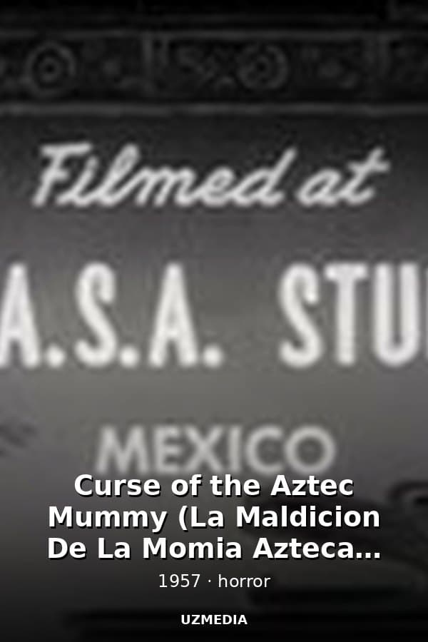 Curse of the Aztec Mummy (La Maldicion De La Momia Azteca) 1957 - English — Movie 1957