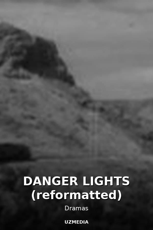 DANGER LIGHTS (reformatted) — Movie