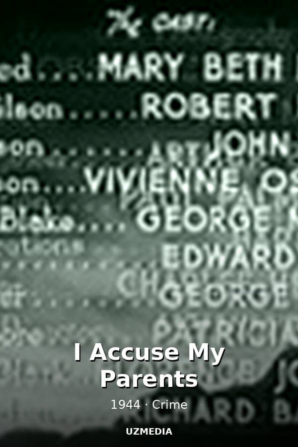 I Accuse My Parents — Kino 1944