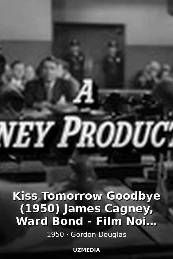 Kiss Tomorrow Goodbye (1950) James Cagney, Ward Bond - Film Noir Full Movie — Фильм 1950