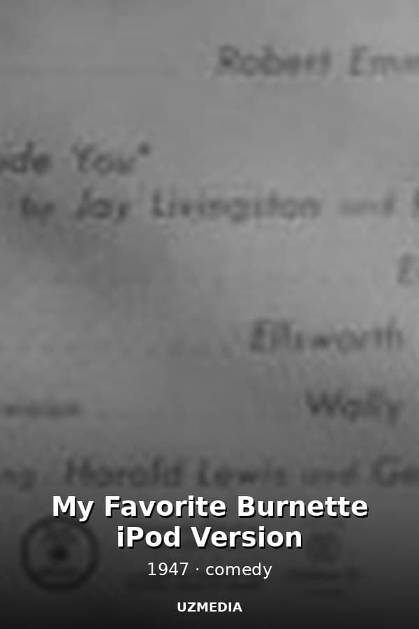 My Favorite Burnette iPod Version — Фильм 1947