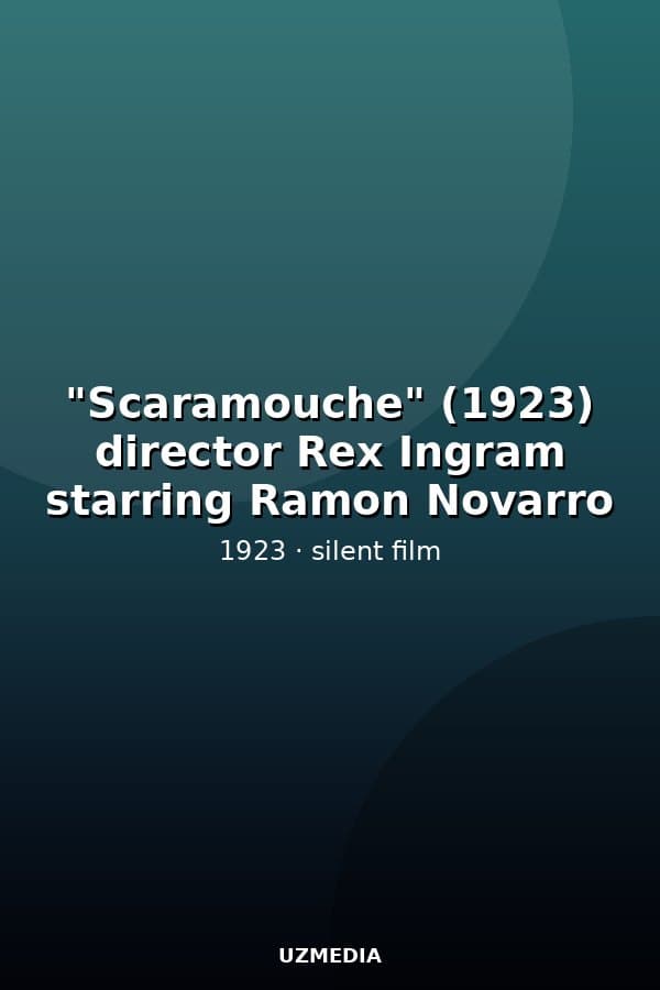 "Scaramouche" (1923) director Rex Ingram starring Ramon Novarro — Kino 1923