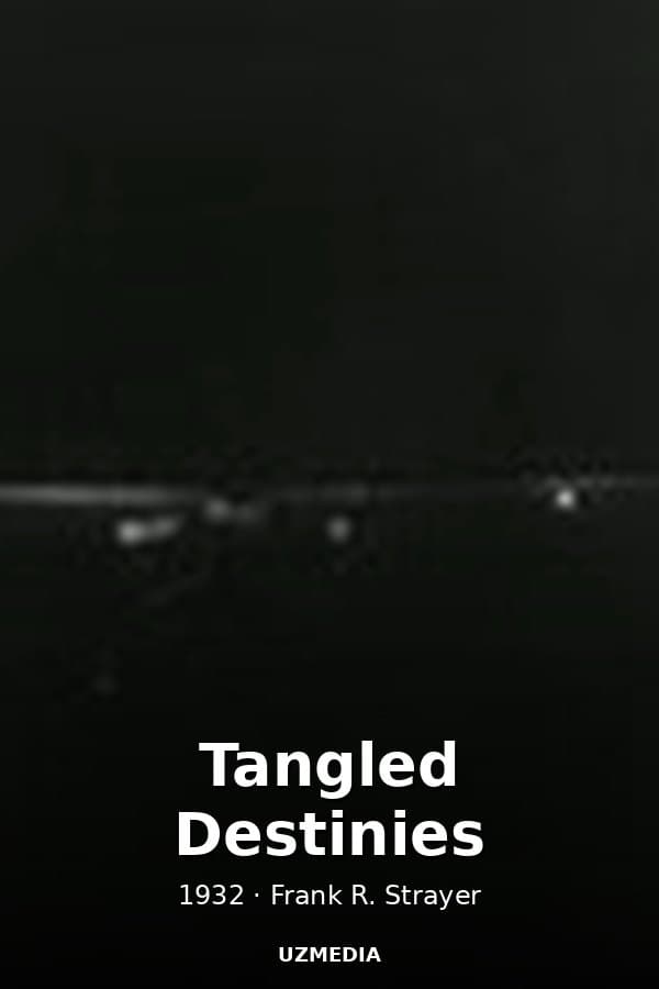Tangled Destinies — Movie 1932