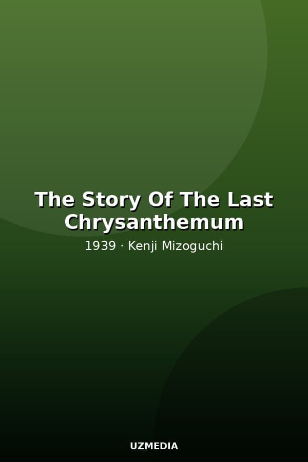 The Story Of The Last Chrysanthemum — Movie 1939