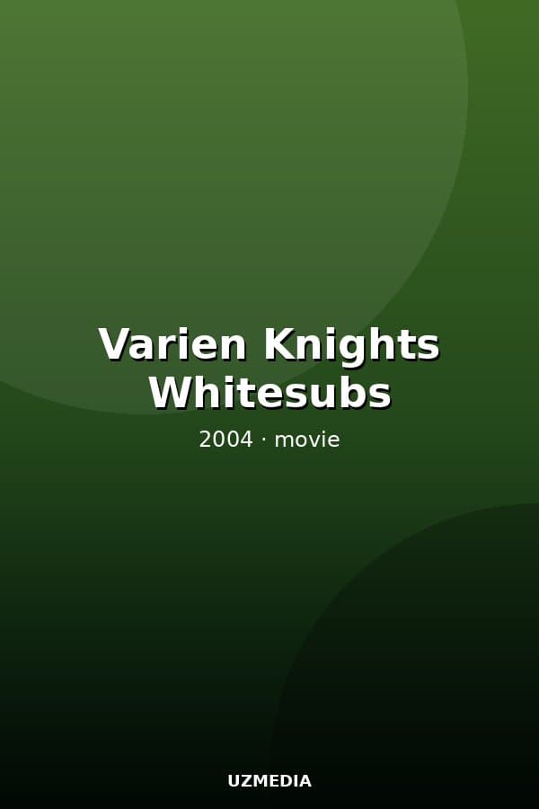 Varien Knights Whitesubs — Movie 2004