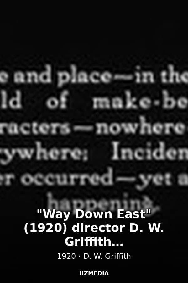 "Way Down East" (1920) director D. W. Griffith, cinematographer Billy Bitzer — Kino 1920