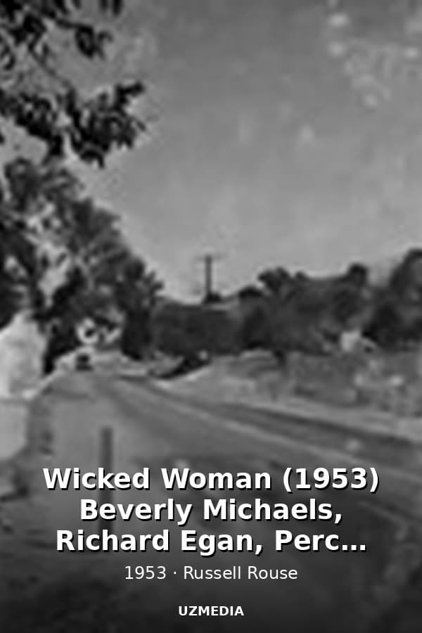Wicked Woman (1953) Beverly Michaels, Richard Egan, Percy Helton - Film Noir Full Movie — Фильм 1953