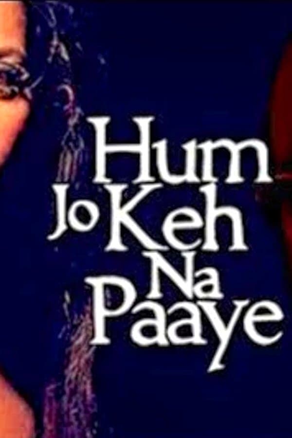 Hum Jo Keh Na Paaye — Kino 2005
