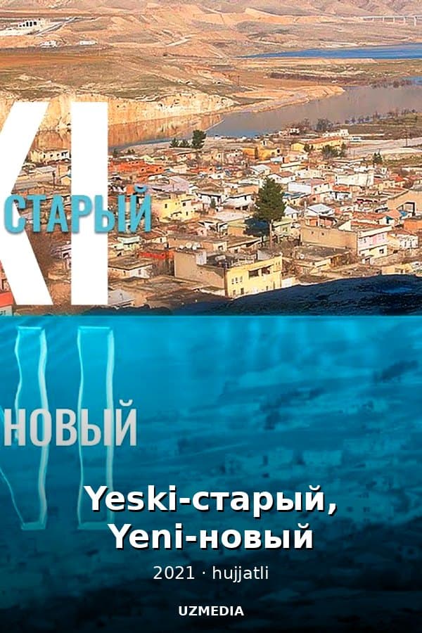 Yeski-старый, Yeni-новый — Movie 2021