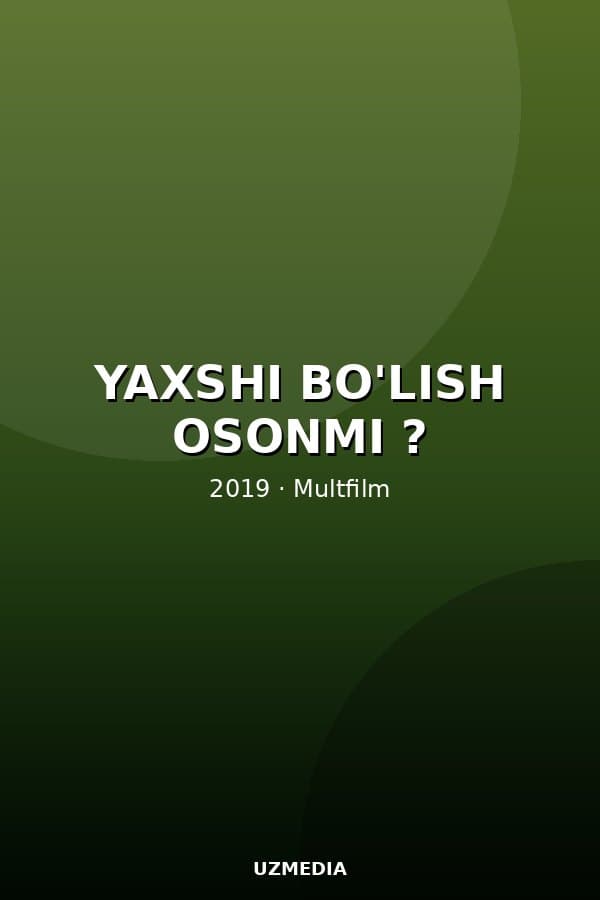 YAXSHI BO'LISH OSONMI ? — Kino 2019